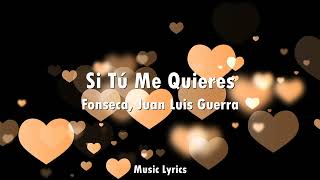 Fonseca, Juan Luis Guerra - Si Tú Me Quieres Letra/Lyrics