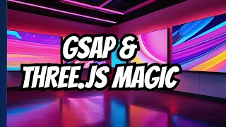 Unleash Your Creativity with Canvas, GSAP, and Three.js