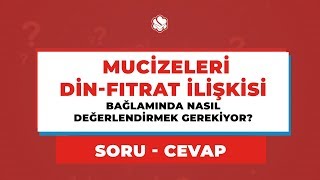 Muci̇zeleri̇ Di̇n - Fitrat İli̇şki̇si̇ Bağlamında Nasıl Değerlendirmek Gerekiyor?