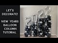 How To Create Balloon Columns For New Year's Eve (Or A Graduation Party) | DIY Tutorial