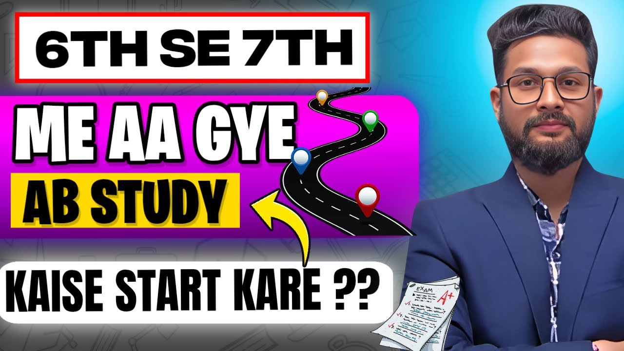 6TH SE 7TH ME AAGYE AB STUDY KESE START KARE? | JR TUTORIALS | - YouTube