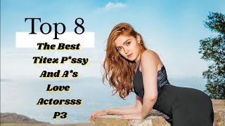 Details Top 8: The Best Titez P*ssy And A*s Love Actorsss P3 Update