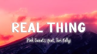 Real Thing - Pink Sweat$ feat. Tori Kelly [Lyrics/Vietsub]