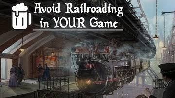 How to Avoid Using the Railroad in D&D - Tabletop Tavern Tips