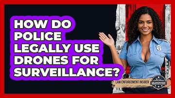 How Do Police Legally Use Drones For Surveillance? - Law Enforcement Insider