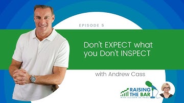 Don’t EXPECT what you Don’t INSPECT with Andrew Cass