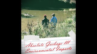 Absolute Garbage III: Environmental Impacts (full album)