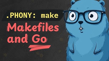 Makefiles and Go: Simplify and automate your workflow