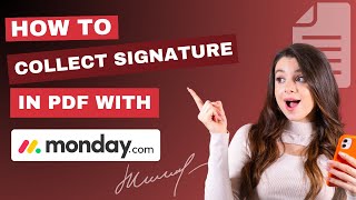 How to Collect eSignatures on Your Documents Using Monday.com?
