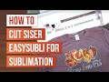 How to Cut Siser EasySubli with the Silhouette Cameo