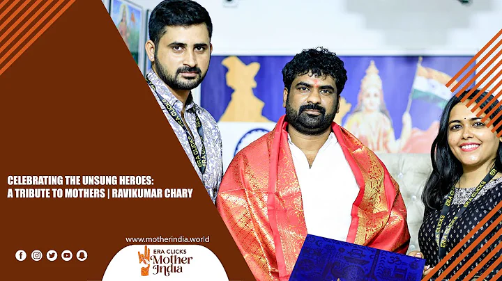 Celebrating the Unsung Heroes: A Tribute to Mothers | Ravikumar Chary