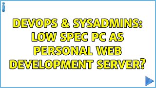 Famous DevOps & SysAdmins: Low Spec PC as personal Web Development Server? (3 Solutions!!) Wealth