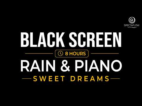 BLACK SCREEN Rain Sounds & Soft Piano Music 🌧️ Deep Sleep, Stress Relief 🌙 (8 Hours) • No Mid Ads
