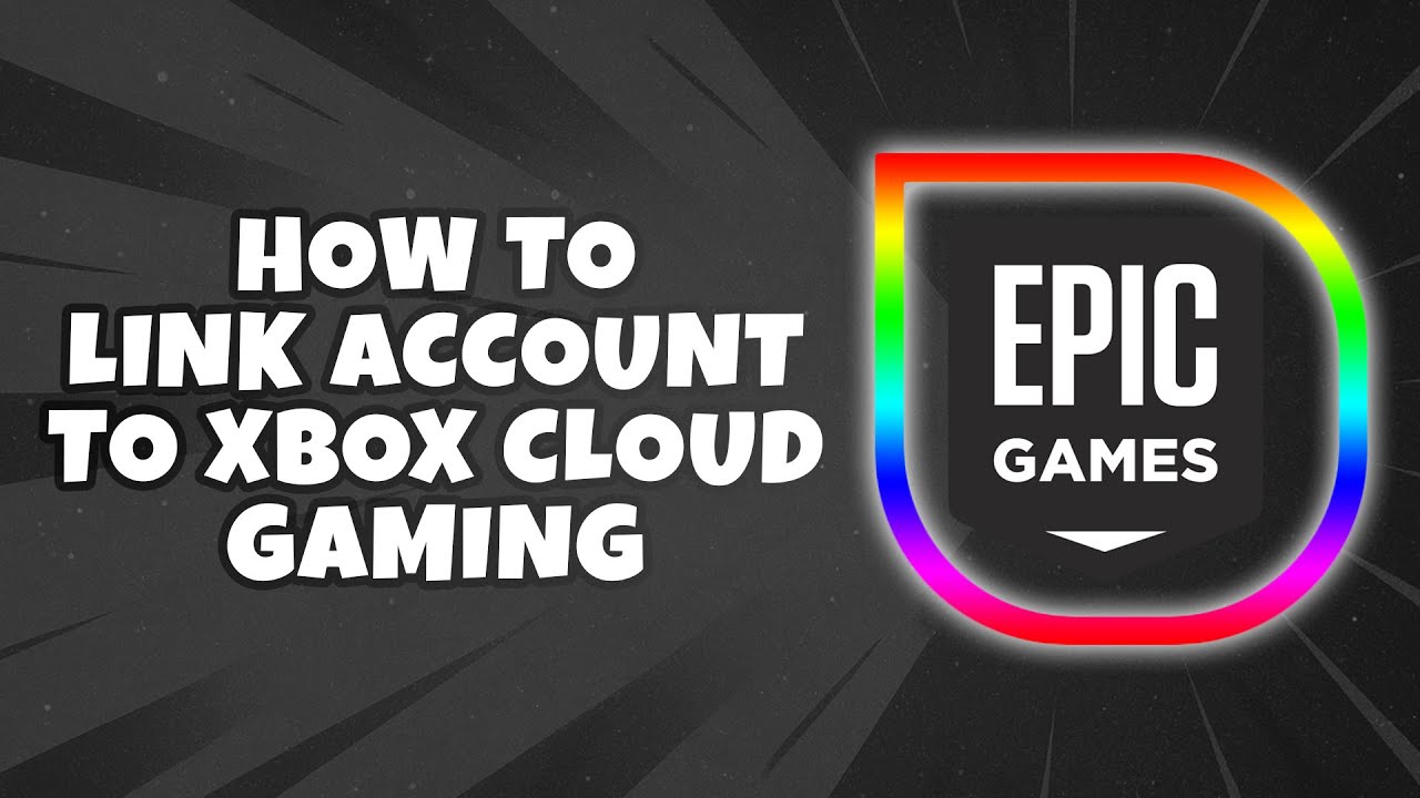 How To Link Epic Games Account To Xbox Cloud Gaming (Easiest Way) - YouTube