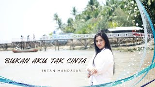 Download Lagu BUKAN AKU TAK CINTA - INTAN MANDASARI MP3 Download Lagu BUKAN AKU TAK CINTA - INTAN MANDASARI MP3