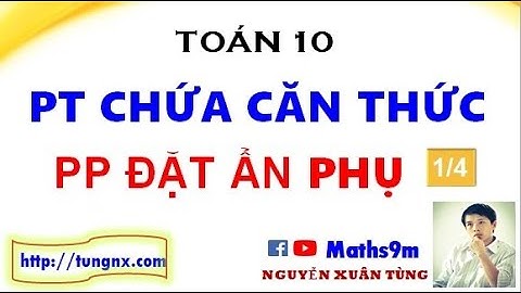 Giải phương trình chứa căn thức bằng phương pháp đặt ẩn phụ phần 1/4 | Maths9m