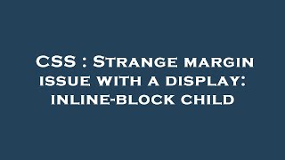 CSS : Strange margin issue with a display: inline-block child