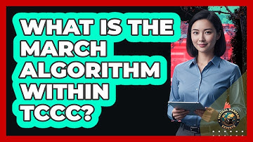 What Is The MARCH Algorithm Within TCCC?