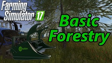 Farming Simulator 17 Tutorial | Basic Forestry