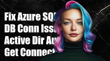 Fix Azure SQL Database Connection Issues with Active Directory Integrated Authentication