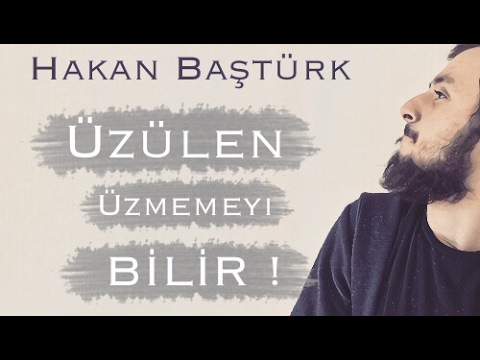 Hakan Baştürk - Üzülen, Üzmemeyi Bilir... #13