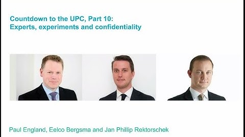 Countdown to the UPC - Part 10: experts, experiments and confidentiality