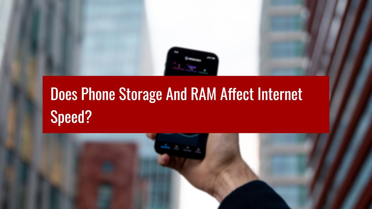 Does Phone Storage And RAM Affect Speed? YouTube