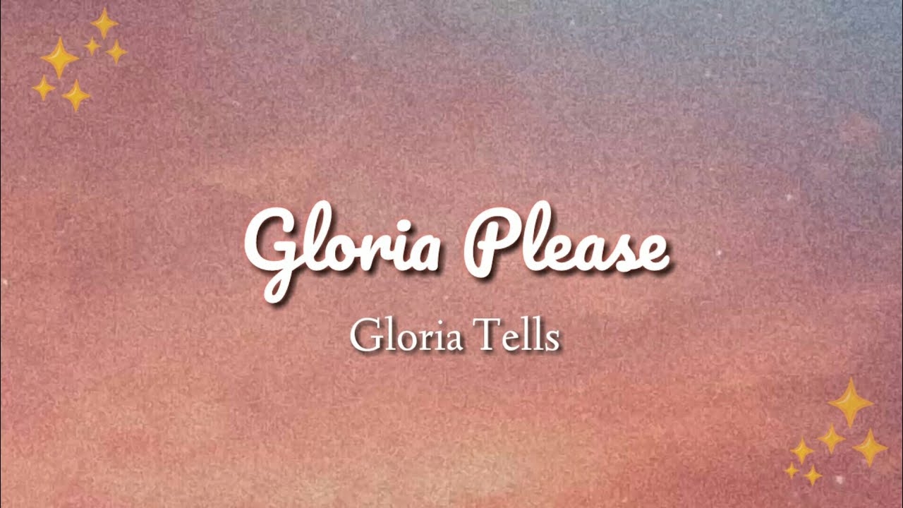 Gloria Please   Gloria Tells Lyric Video