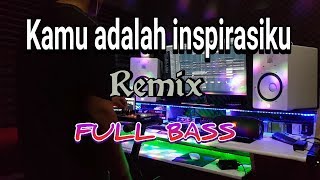 DJ Kamu Adalah Ispirasiku TIKTOK  Remix Full bass terbaru 2020