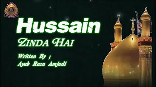 New Kalam | HUSSAIN ZINDA HAI | ✍️Ayiub Raza Amjadi | Muhammad Asif Raza Ismaily