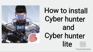 How to install Cyber hunter and Cyber hunter lite