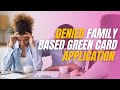 Reasons why a family based green card application could be denied.