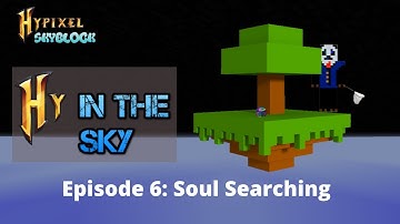 Hy in the Sky: Episode 6 - Soul Searching