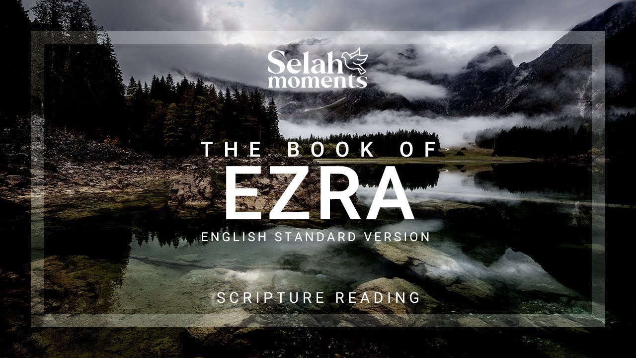 The Book of Ezra | ESV Audio Bible #selahmoments #audiobible #ESV - YouTube