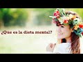 ¿Que es la dieta mental? | Practica la dieta mental todos los días para tu bienestar completo.