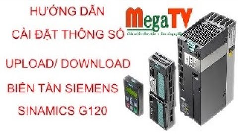 Siemens G120, Hướng dẫn Cài đặt, Upload, Download Biến tần Siemens G120 với CU240E-2 bằng Scout