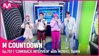 [EN/JP] ['COMEBACK INTERVIEW' with WONHO, DAWN] #엠카운트다운 EP.757 | Mnet 220616 방송