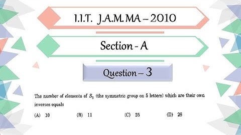 IIT JAM 2010 Mathematics solutions |  Question 3 | Abstract Algebra | Self Inverse Elements in S5