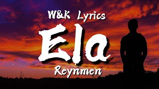 Reynmen - Ela (Lyrics) w&k