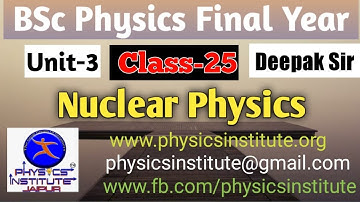 Bsc physics 3rd year Nuclear Physics   | Deepak sir  ||  lecture-25  ( physics institute jaipur)