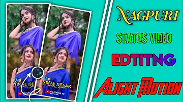 Nach Meri Rani Nagpuri Status Editing | Alight Motion Video Editing | 1 Photo Lighting Video Editing
