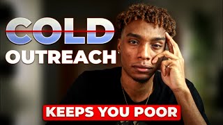 How Cold Outreach Keeps You Poor (Smma Cold Emails + Cold Calls)