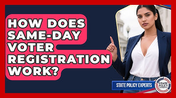 How Does Same-Day Voter Registration Work? - State Policy Experts