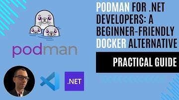 Podman for .NET Developers: A Beginner-Friendly Docker Alternative