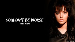 Jessie Murph - Couldn't Be Worse (Lyrics)