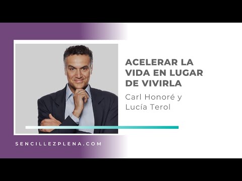 Acelerar la vida en lugar de vivirla con Carl Honore