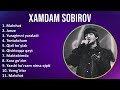 Ref:XlthdbM3DkU Xamdam sobirov 2025 mix top hits malohat, janze, yuragimni yaraladi, tentakcham