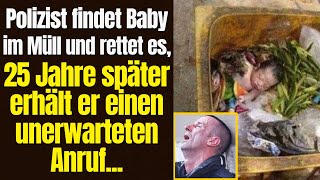 Polizist findet Baby im Müll und rettet es, 25 Jahre später erhält er einen unerwarteten Anruf...