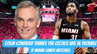 Colin Cowherd thinks the Boston Celtics are in TROUBLE if the Miami Heat land Donovan Mitchell!