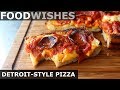 Detroit-Style Pizza - Food Wishes